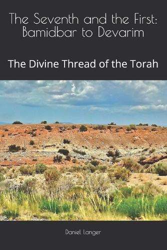 The Seventh and the First: Bamidbar to Devarim: The Divine Thread of the Torah