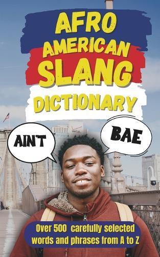 Afro American Slang Dictionary: Decoding the Drip, the Shade, and the Slaps