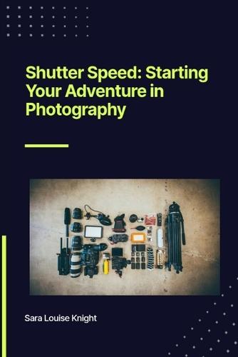 Shutter Speed: Starting Your Adventure in Photography