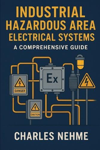 Industrial Hazardous Area Electrical Systems: A Comprehensive Guide