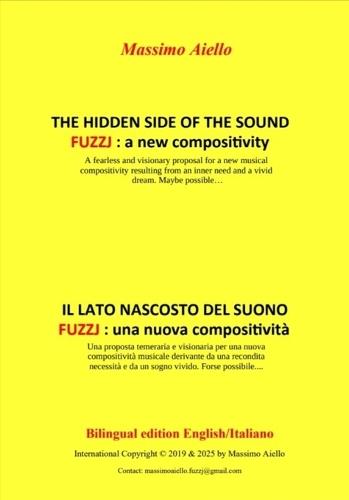 The Hidden Side of the Sound - Fuzzj: a new compositivity (Bilingual Edition: English/Italiano): IL LATO NASCOSTO DEL SUONO FUZZJ: una nuova compositività (Bilingual Edition: English/Italiano)