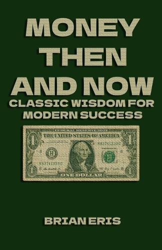 Money Then and Now: Classic Wisdom for Modern Success