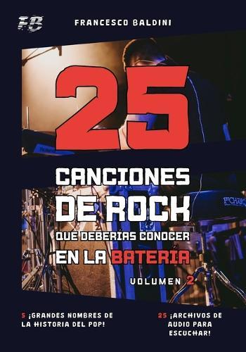 25 CANCIONES DE ROCK QUE DEBERÍAS CONOCER EN LA BATERÍA (Volumen 2): [Spanish Edition]
