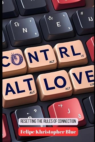 Ctrl+Alt+Love: Resetting the Rules of Connection