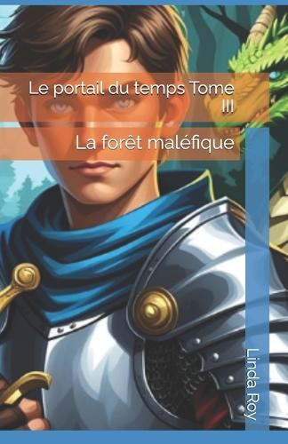 Le portail du temps Tome III: La forêt maléfique