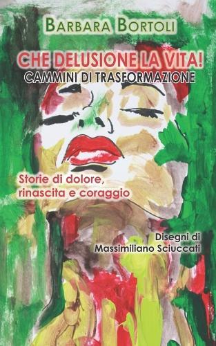 Che delusione la vita!: Cammini di trasformazione