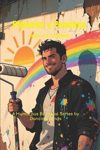 Painters & Punchlines: A Bilingual Storybook of Rolling Disasters, Rookie Mistakes, and Real Jobsite Lessons: Short, Hilarious Construction Stories in English and Spanish for Language Learners, Painting Pros, Apprentices, and Blue-Collar Heroes