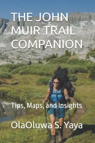 The John Muir Trail Companion: Tips, Maps, and Insights