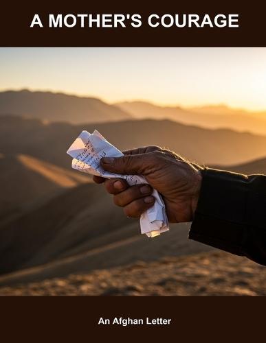A Mother'S Courage: An Afghan Letter