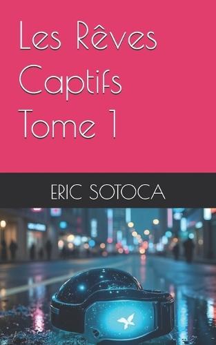 Les Rêves Captifs - Tome 1