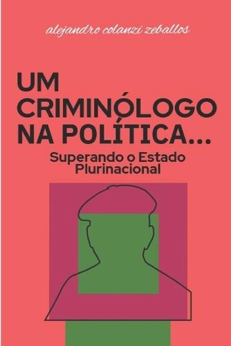 um criminólogo na política: Superando o Estado Plurinacional
