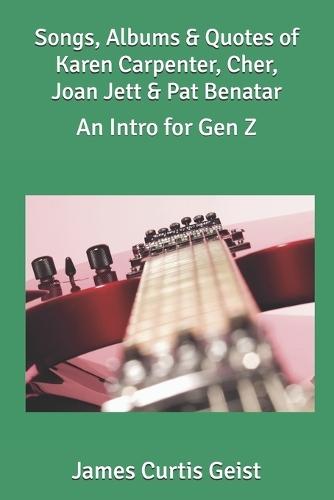 Songs, Albums & Quotes of Karen Carpenter, Cher, Joan Jett & Pat Benatar: An Intro for Gen Z