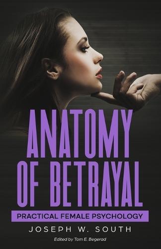 Anatomy of Betrayal: Practical Female Psychology