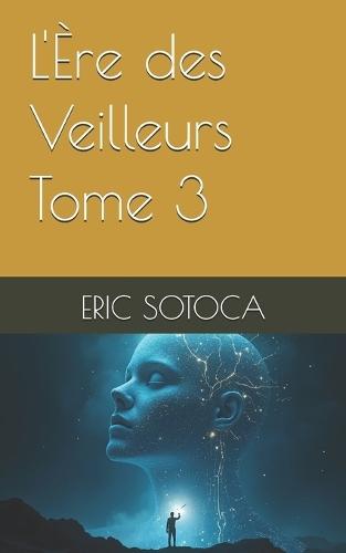 L'Ère des Veilleurs - Tome 3
