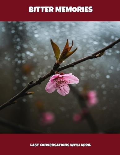 Bitter Memories: Last Conversations With April