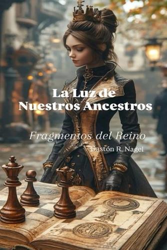 La Luz de Nuestros Ancestros: Fragmentos del Reino