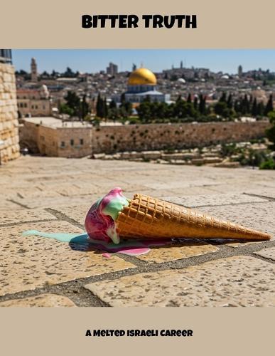 Bitter Truth: A Melted Israeli Career