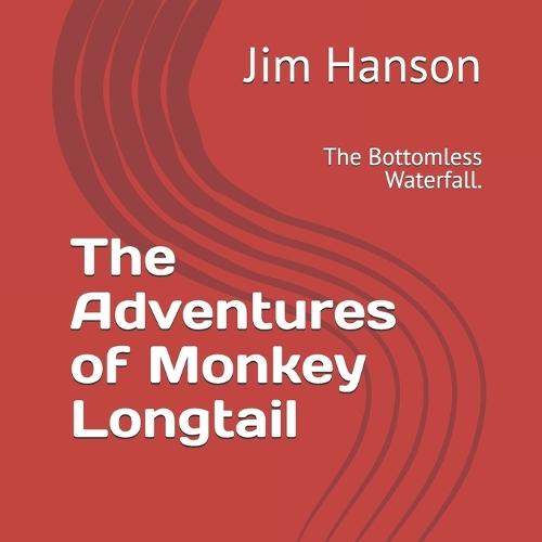 The Adventures of Monkey Longtail: The Bottomless Waterfall.