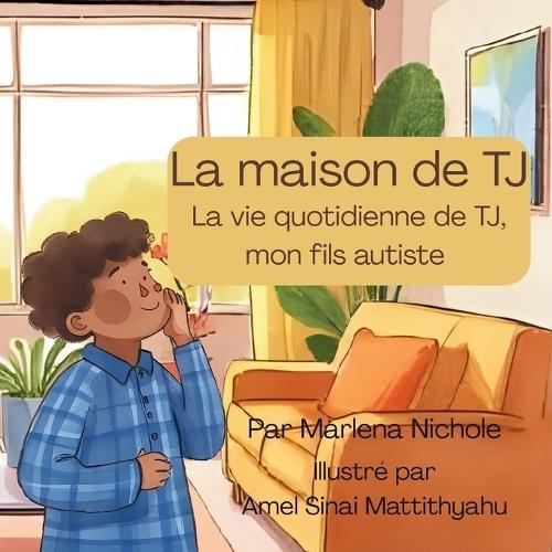 La maison de TJ: La vie quotidienne de TJ, mon fils autiste