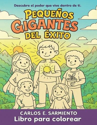 Pequeños Gigantes del Exito: Los 17 Principios del Exito de Napoleon Hill para Niños