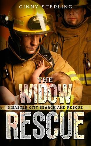 The Widow Rescue: A Second Chance Firefighter Romance (Disaster City Search and Rescue Book 14)