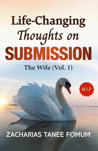 Life-Changing Thoughts on Submission: The Wife (Volume 1)