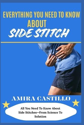 Everything You Need to Know about Side Stitch: All You Need To Know About Side Stitches-From Science To Solution