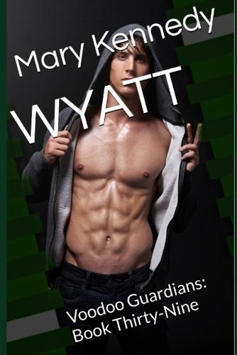Wyatt: Voodoo Guardians: Book Thirty-Nine