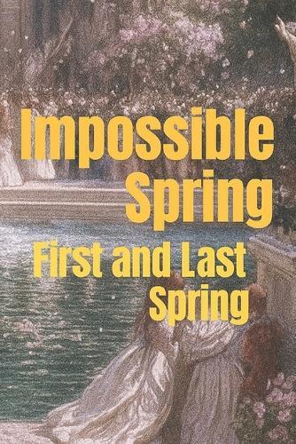 &#304;mpossible Spring: First and Last Spring