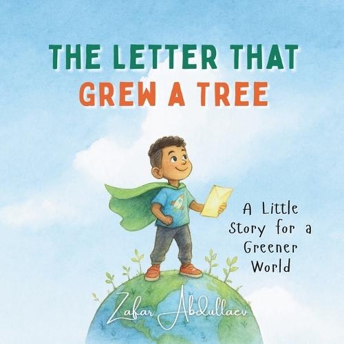 The Letter That Grew a Tree: Teaching Kids to Love and Protect the Earth Through Small Acts