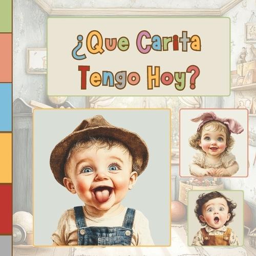¿Que Carita Tengo Hoy?: Libro de Sentimientos y Emociones para Niños de 1 a 5 años, Libros para Niños en Español