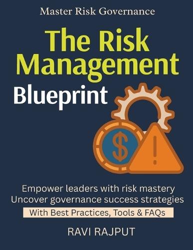 The Risk Management Blueprint: A Business Guide to Risk Cyber Risk in Action Risk vs Security Balance Risk Governance Models Building Risk-Aware Culture corporate governance and risk