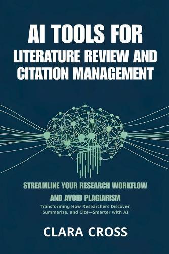 AI Tools for Literature Review and Citation Management: Streamline Your Research Workflow and Avoid Plagiarism