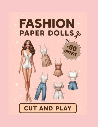 Fashion Paper Dolls: A Fun Dress-Up Book with Outfits to Cut and Play