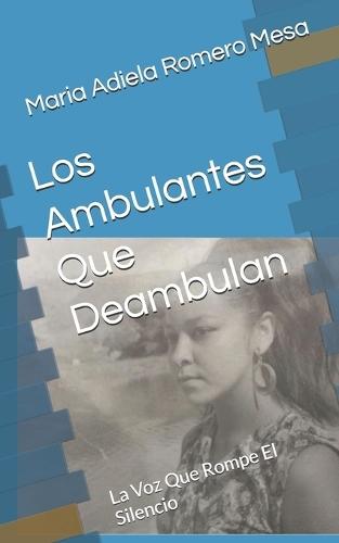 Los Ambulantes Que Deambulan: La Voz Que Rompe El Silencio