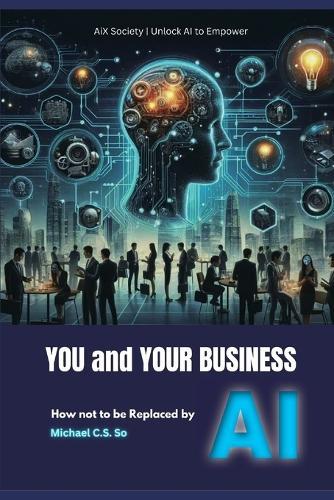 You and Your Business - How Not to Be Replaced by AI