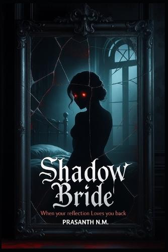 Shadow Bride: When Your Reflection Loves You Back