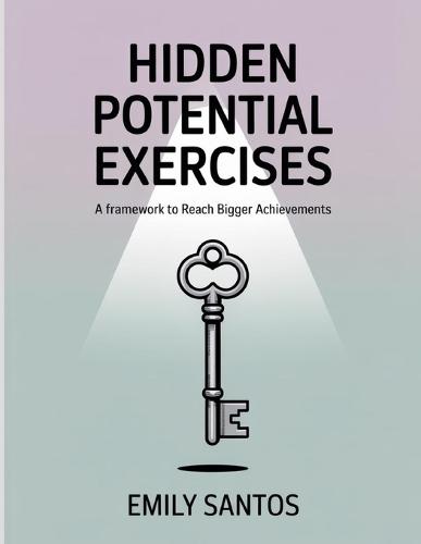 Hidden Potential Exercises: A framework to reach bigger achievements.