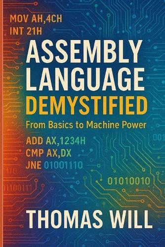 Assembly Language Demystified: From Basics to Machine Power