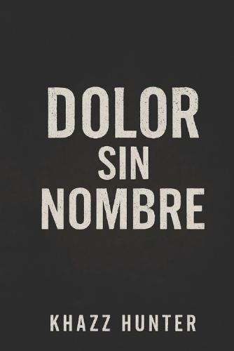 Dolor Sin Nombre