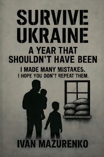 Survive Ukraine: A Year That Shouldn't Have Been