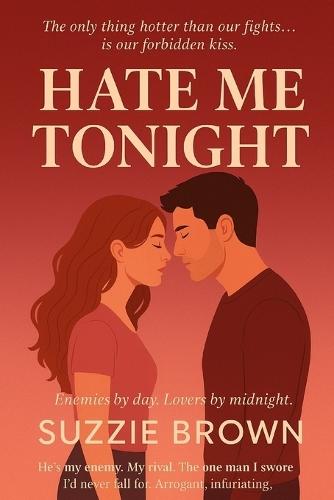 Hate Me Tonight: A Steamy Enemies-to-Lovers Contemporary Romance (Rivals, Slow Burn, Forced Proximity)
