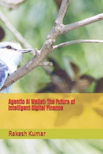 Agentic AI Wallet: The Future of Intelligent Digital Finance