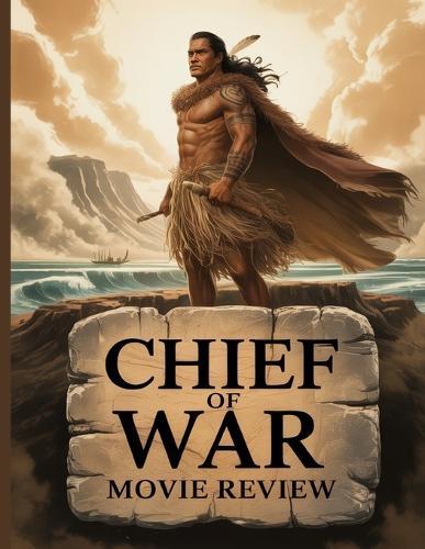 Chief of War Movie Review: A Deep Dive into the Film's Cast, Production Drama, and the Romance That Started It All