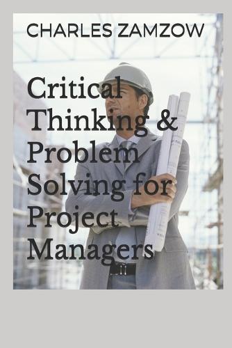 Critical Thinking & Problem Solving for Project Managers