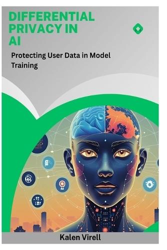 Differential Privacy in AI: Protecting User Data in Model Training