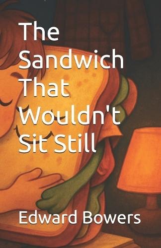 The Sandwich That Wouldn't Sit Still