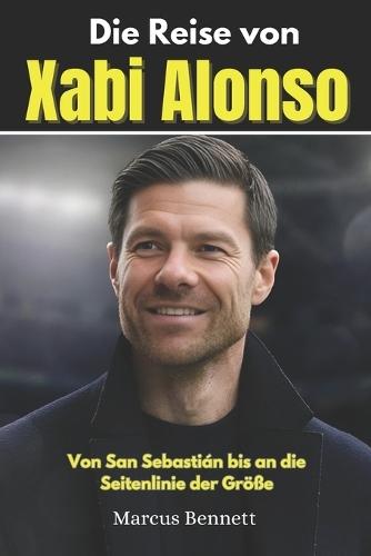 Die Reise von Xabi Alonso: Von San Sebastián bis an die Seitenlinie der Größe