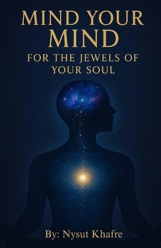 Mind Your Mind for The Jewels of Your Soul