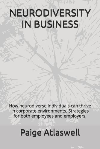 Neurodiversity in Business: How neurodiverse individuals can thrive in corporate environments. Strategies for both employees and employers.
